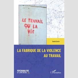 La fabrique de la violence au travail