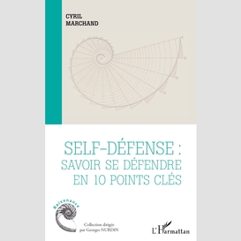 Self-défense : savoir se défendre en 10 points clés