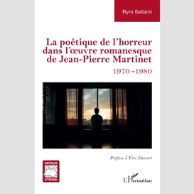 La poétique de l'horreur dans l'œuvre romanesque de jean-pierre martinet