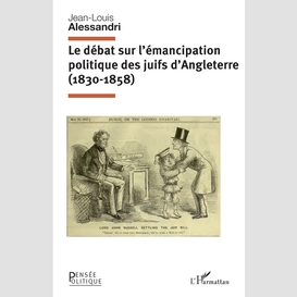 Le débat sur l'émancipation politique des juifs d'angleterre (1830-1858)