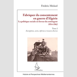 Fabriquer du consentement en guerre d'algérie