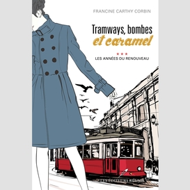 Tramways, bombes et caramel 03 : les années du renouveau