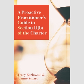 A proactive practitioner's guide to section 11(b) of the charter