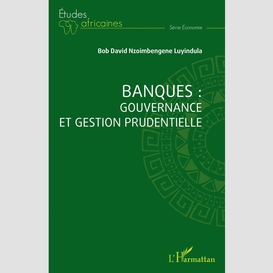 Banques : gouvernance et gestion prudentielle