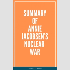 Summary of annie jacobsen's nuclear war