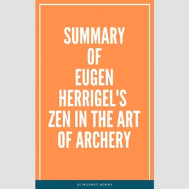 Summary of eugen herrigel's zen in the art of archery