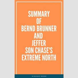 Summary of bernd brunner and jefferson chase's extreme north
