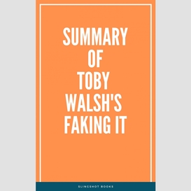 Summary of toby walsh's faking it