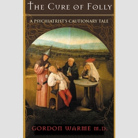 Cure of folly, the