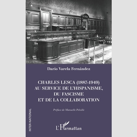 Charles lesca (1887-1949) au service de l'hispanisme, du fascisme et de la collaboration