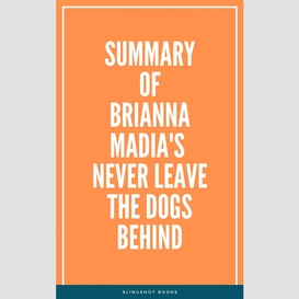 Summary of brianna madia's never leave the dogs behind