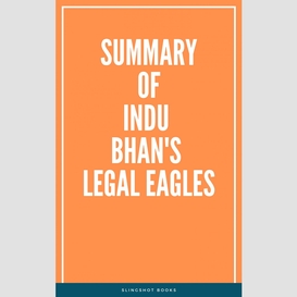 Summary of indu bhan's legal eagles