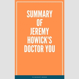 Summary of jeremy howick's doctor you