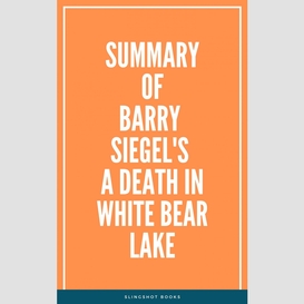 Summary of barry siegel's a death in white bear lake
