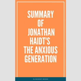 Summary of jonathan haidt's the anxious generation