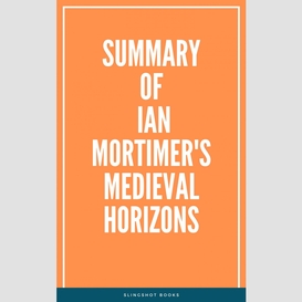 Summary of ian mortimer's medieval horizons