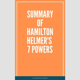 Summary of hamilton helmer's 7 powers