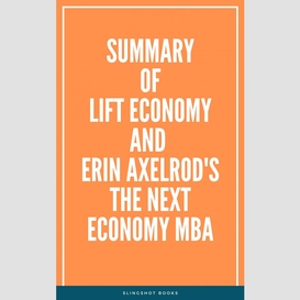 Summary of lift economy and erin axelrod's the next economy mba