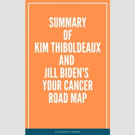 Summary of kim thiboldeaux and jill biden's your cancer road map