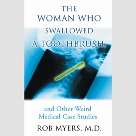 Woman who swallowed a toothbrush, the