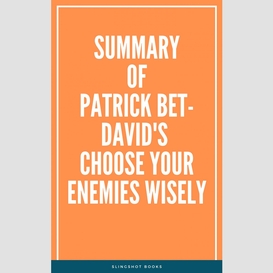 Summary of patrick bet-david's choose your enemies wisely