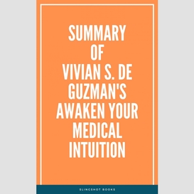 Summary of vivian s. de guzman's awaken your medical intuition