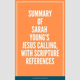 Summary of sarah young's jesus calling, with scripture references