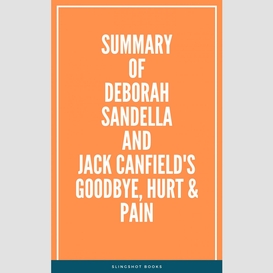 Summary of deborah sandella and jack canfield's goodbye, hurt  & pain