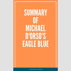 Summary of michael d'orso's eagle blue