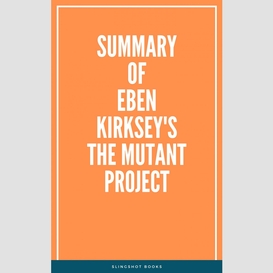 Summary of eben kirksey's the mutant project