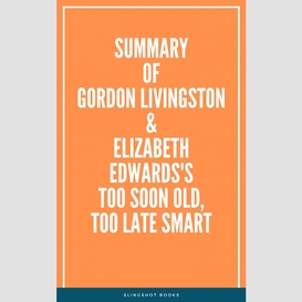 Summary of gordon livingston and elizabeth edwards's too soon old, too late smart