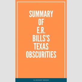 Summary of e.r. bills's texas obscurities