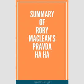 Summary of rory maclean's pravda ha ha