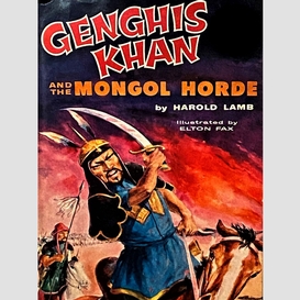 Genghis khan and the mongol horde