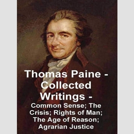 Thomas paine - collected writings common sense; the crisis; rights of man; the age of reason; agrarian justice