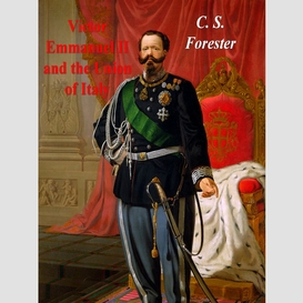 Victor emmanuel ii and the union of italy