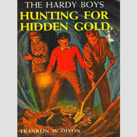 Hunting for hidden gold: the hardy boys (book 5)