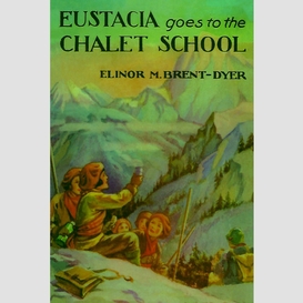 Eustacia goes to the chalet school