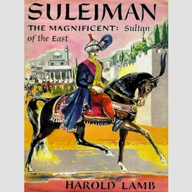 Suleiman the magnificent sultan of the east
