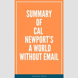 Summary of cal newport's a world without email