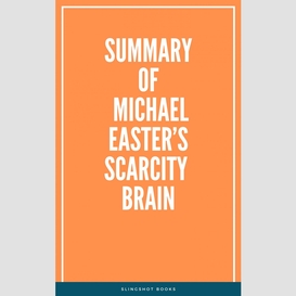 Summary of michael easter's scarcity brain
