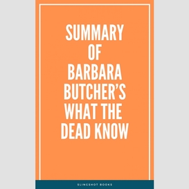 Summary of barbara butcher's what the dead know