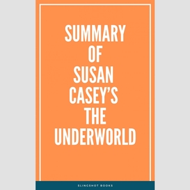 Summary of susan casey's the underworld