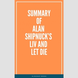 Summary of alan shipnuck's liv and let die