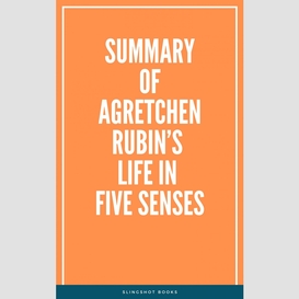 Summary of gretchen rubin's life in five senses