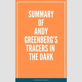 Summary of andy greenberg's tracers in the dark