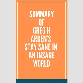 Summary of greg harden's stay sane in an insane world