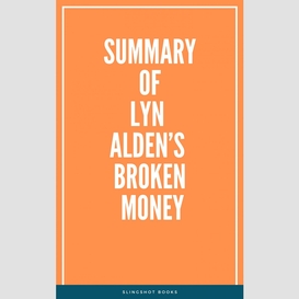 Summary of lyn alden's broken money