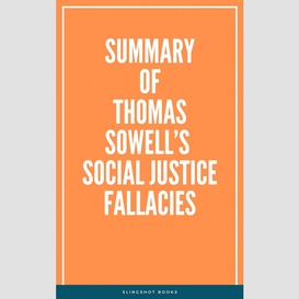 Summary of thomas sowell's social justice fallacies