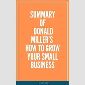 Summary of donald miller's how to grow your small business